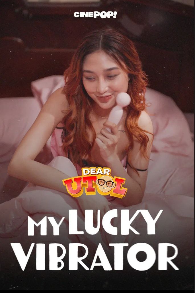 DEAR UTOL EP8: My Lucky Vibrator