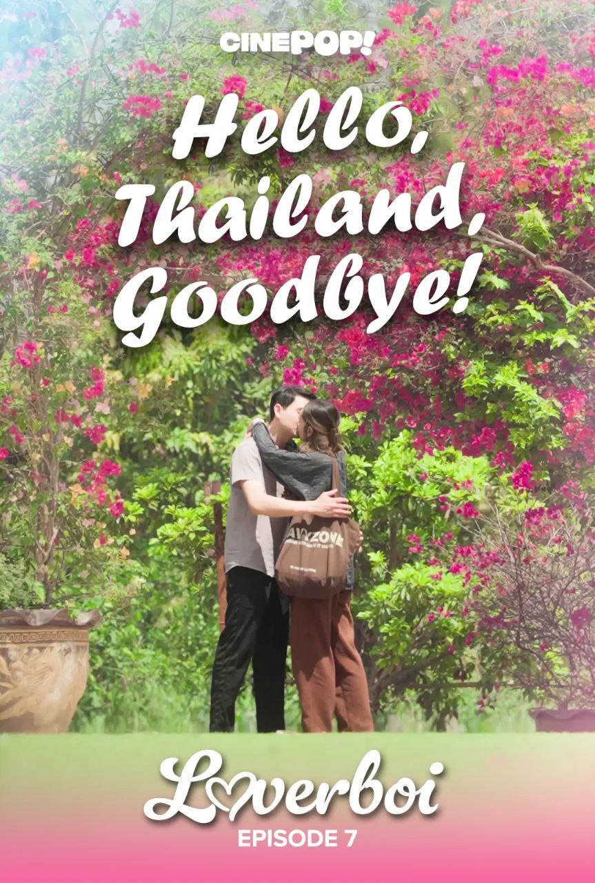 LOVERBOI EP7: Hello, Thailand Goodbye
